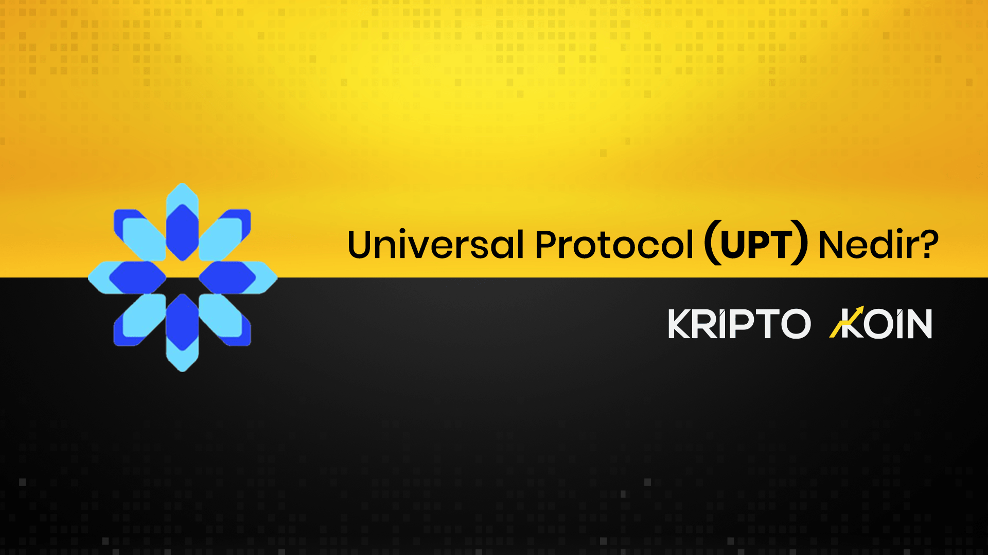 Universal Protocol Nedir? UPT Ne İşe Yarar?